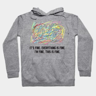 Everything is fine Hoodie